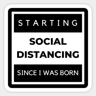 Social Distancing Since I Was Born Sticker